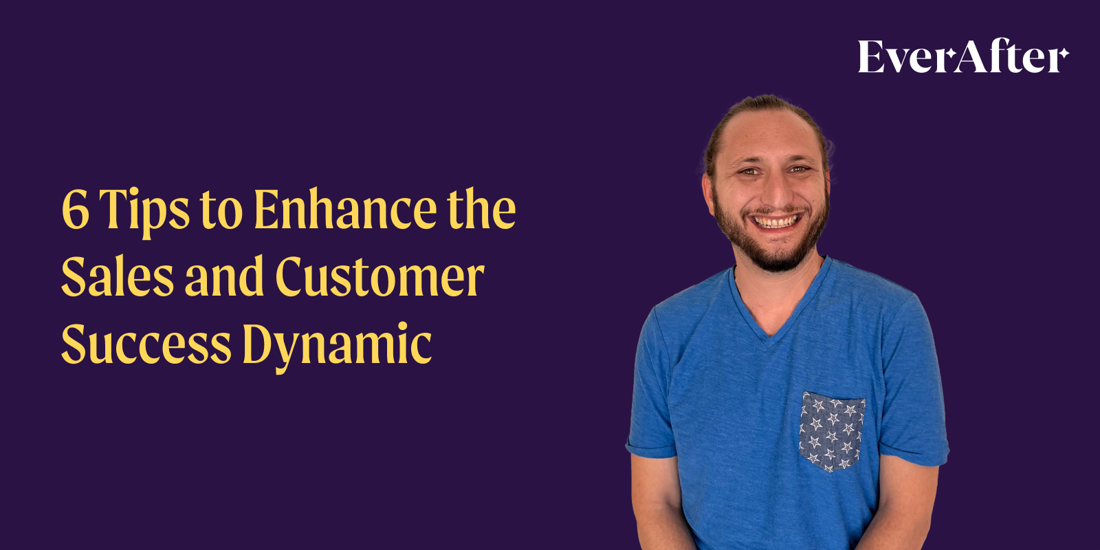 6 Tips to Enhance the Sales and Customer Success Dynamic